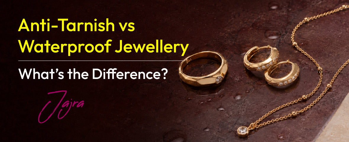 Anti-Tarnish vs Waterproof Jewellery: What’s the Difference?