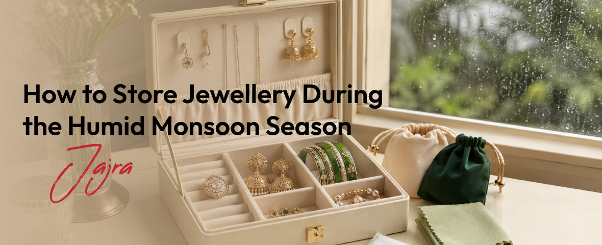 How to Store Jewellery During the Humid Monsoon Season
